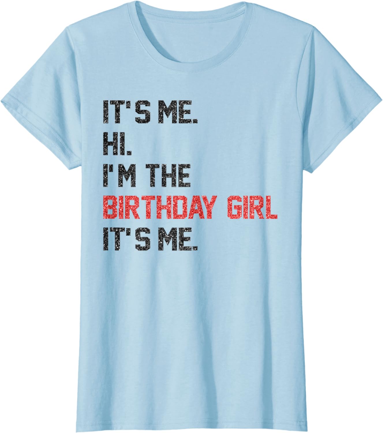 It's Me Hi I'm The Birthday Girl Party T-Shirt