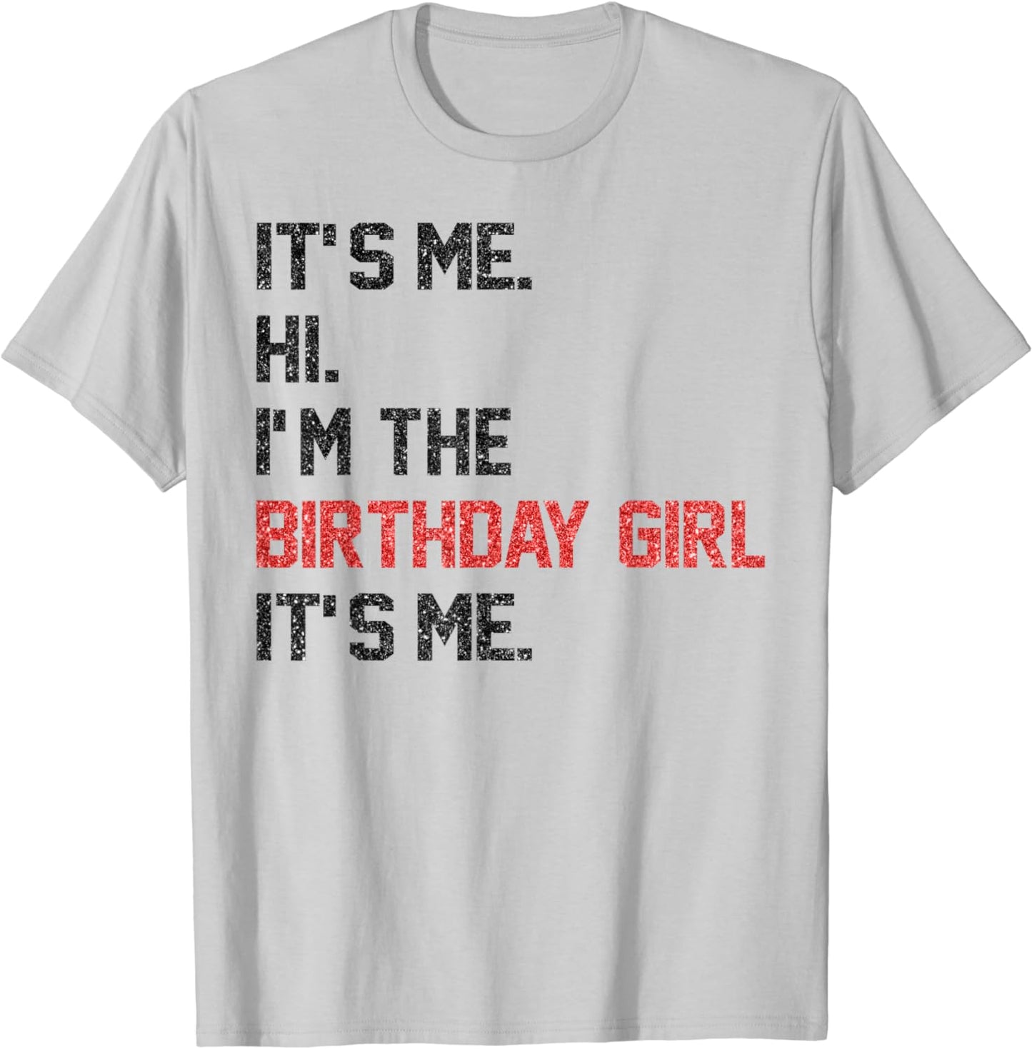 It's Me Hi I'm The Birthday Girl Party T-Shirt