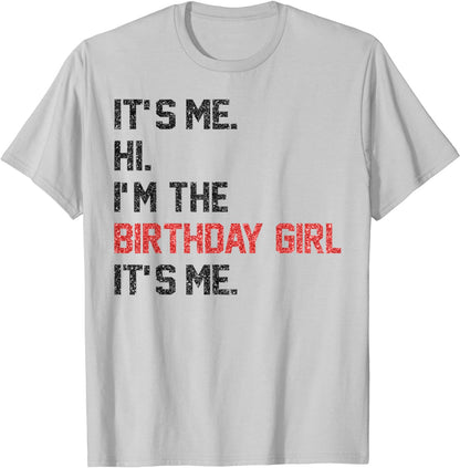 It's Me Hi I'm The Birthday Girl Party T-Shirt